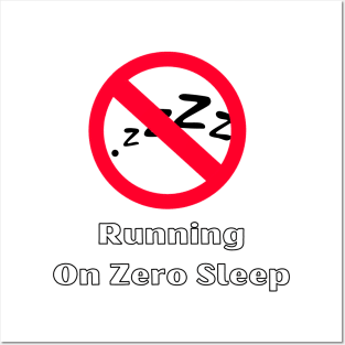 Running On Zero Sleep Posters and Art